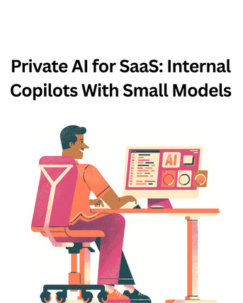 New Delhi, Technical, Private AI For SaaS: Internal Copilots With Small Models