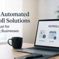 Why Automated Payroll Solutions Are A Must For Growing Businesses