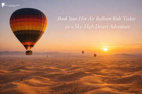 Dubai, Travel, Book Your Hot Air Balloon Ride Today For A Sky-High Desert Adventure