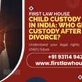Child Custody Lawyer In India | Child Custody After Divorce | First Law House