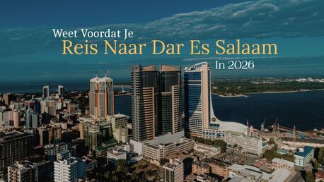 Dar es Salaam, Travel, Weet Voordat Je Reis Naar Dar Es Salaam In 2026