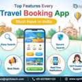 Explore Top Travel App Features &ndash; Smart Travel Made Easy