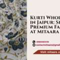Kurti Wholesaler In Jaipur: Shop Premium Fabrics At Mitaara