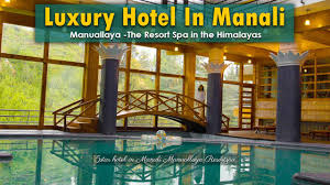 New Delhi, Travel, Manuallaya - The Resort Spa Manali Package3 Nights 15999
