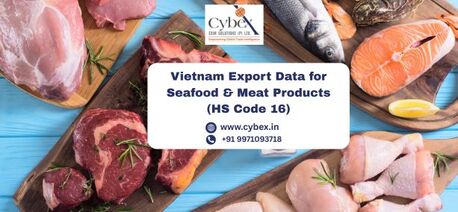 Lucknow, Business, Vietnam Export Data For Seafood & Meat Products (HS Code 16)