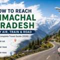 How To Reach Himachal Pradesh (2026)