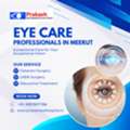 Best Eye Hospital In Meerut - Prakash Eye Hospital