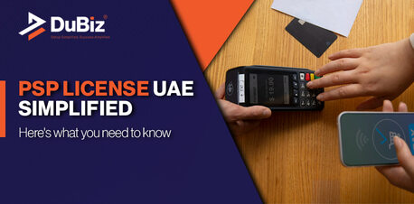 Dubai, Business, How To Get A PSP License UAE For Your Business