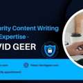 Cybersecurity Content Writing With Pure Expertise &ndash; By David Geer