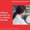 Best Female Cardiologist In Kolkata | Fortis Healthcare