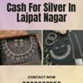 Which Silver Buyer Offers Cash For Silver In Lajpat Nagar Immediately?