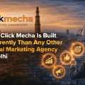 Click Mecha Built Differently Than Any Other Digital Marketing Agency In Delhi
