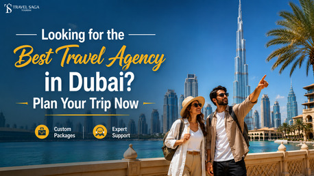 Dubai, Travel, Looking For The Best Travel Agency In Dubai? Plan Your Trip Now