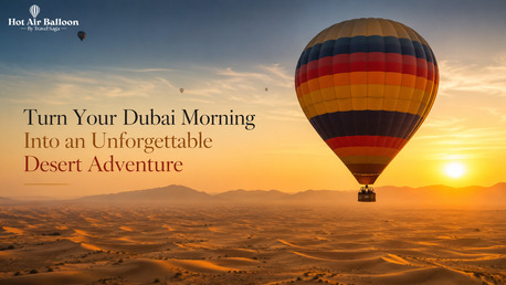 Dubai, Travel, Turn Your Dubai Morning Into An Unforgettable Desert Adventure