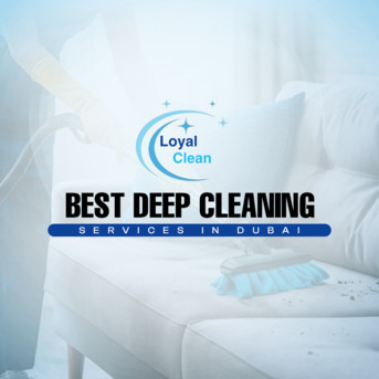 Dubai, Cleaning, Loyal Clean Home Deep Cleaning Service