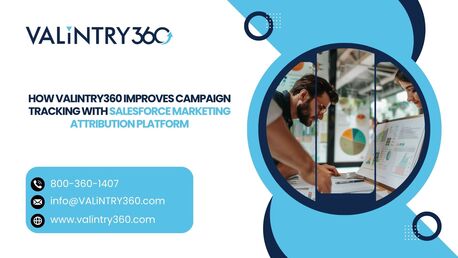New York, Software Development, How VALiNTRY360 Improves Campaign Tracking With Salesforce Marketing Attribution Platform
