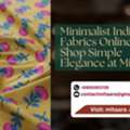 Minimalist Indian Fabrics Online: Shop Simple Elegance At Mitaara