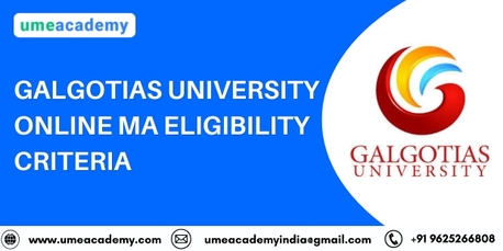 Greater Noida, Lessons Offered, Galgotias University  Online MA Eligibility Criteria