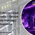 Microsoft Azure Cloud Hosting India &ndash; Secure & Flexible Hosting | Hostnetindia