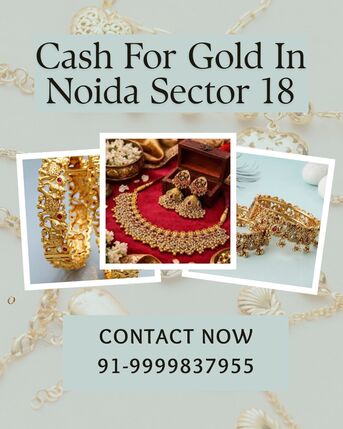 Noida, Items Wanted, Which Gold Buyers In Noida Sector 18 Offers Instant Cash For Gold?