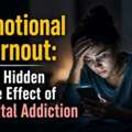 Emotional Burnout: The Hidden Side Effect Of Digital Addiction