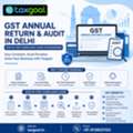 GST Annual Return & Audit In Delhi &ndash; Expert Filing & Compliance By Taxgoal