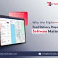 Why The Right Food Delivery Dispatch Software Matters?