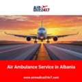 Air Ambulance Service In Albania - Air Medical 24X7