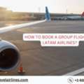 How To Book A Group Flight On LATAM Airlines?