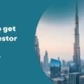 Dubai Investor Visa For Indians: Requirements, Cost & Process