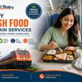 Enjoy Fresh Food On Train Services During Every Railway Journey Across India