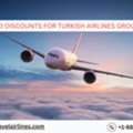 How To Find Discounts For Turkish Airlines Group Travel?