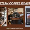 You Can Trust Artisan Coffee Roaster To Provide You The Best Artisanal Coffee