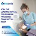 Dental PCD Pharma Franchise For Profitable Pharma Business Growth