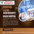 Orthopedic Doctor Near Kothapet | Vasavi Hospital