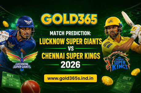 Pune, Business, Gold365 Match Prediction: Lucknow Super Giants Vs Chennai Super Kings 2026