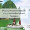 Discover Vietnam&rsquo;s Hidden Beauty With Kolkata Travel Packages