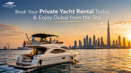 Dubai, Travel, Book Your Private Yacht Rental Today & Enjoy Dubai From The Sea