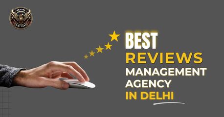 New Delhi, Marketing, Best Review Management Agency In Delhi | Improve Ratings & Customer Trust
