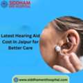 Latest Hearing Aid Cost In Jaipur For Better Care