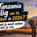 Is Tanzania Veilig Om Te Bezoeken In 2026? Alles Wat Je Moet Weten Vóór Je Reis