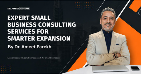 Mumbai, Business, Expert Small Business Consulting Services For Smarter Expansion By Dr. Ameet Parekh
