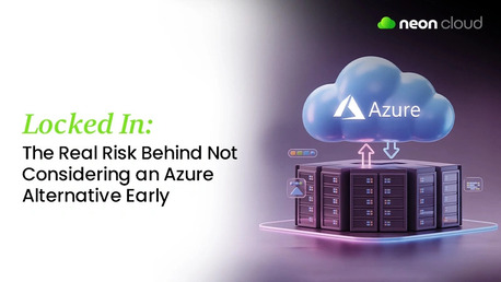 Gurgaon, Business, Locked In: The Real Risk Behind Not Considering An Azure Alternative Early