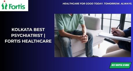 Kolkata, Medical, Kolkata Best Psychiatrist | Fortis Healthcare