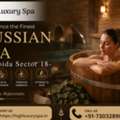 Russian Spa In Noida Sector 18 | Luxury Spa & Wellness Center