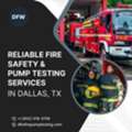 Reliable Fire Safety & Pump Testing Services In Dallas, TX