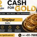 Cash For Gold In Singalpur Delhi | Get2cash Gold Buyer Near You