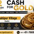 INR 10000000,  Cash For Gold In Sahipur Village Delhi | Get2cash Gold Buyer Near You