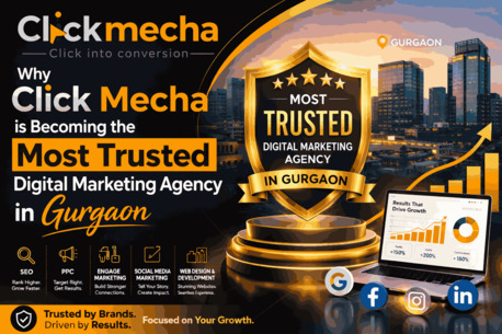New Delhi, Businesses For Sale, Why Click Mecha Is Becoming The Most Trusted Digital Marketing Agency In Gurgaon