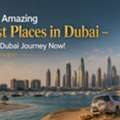 Discover Amazing Tourist Places In Dubai &ndash; Start Your Dubai Journey Now!